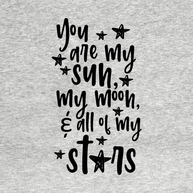 'You Are My Sun Moon and All Of The Stars' Family Love Shirt by ourwackyhome